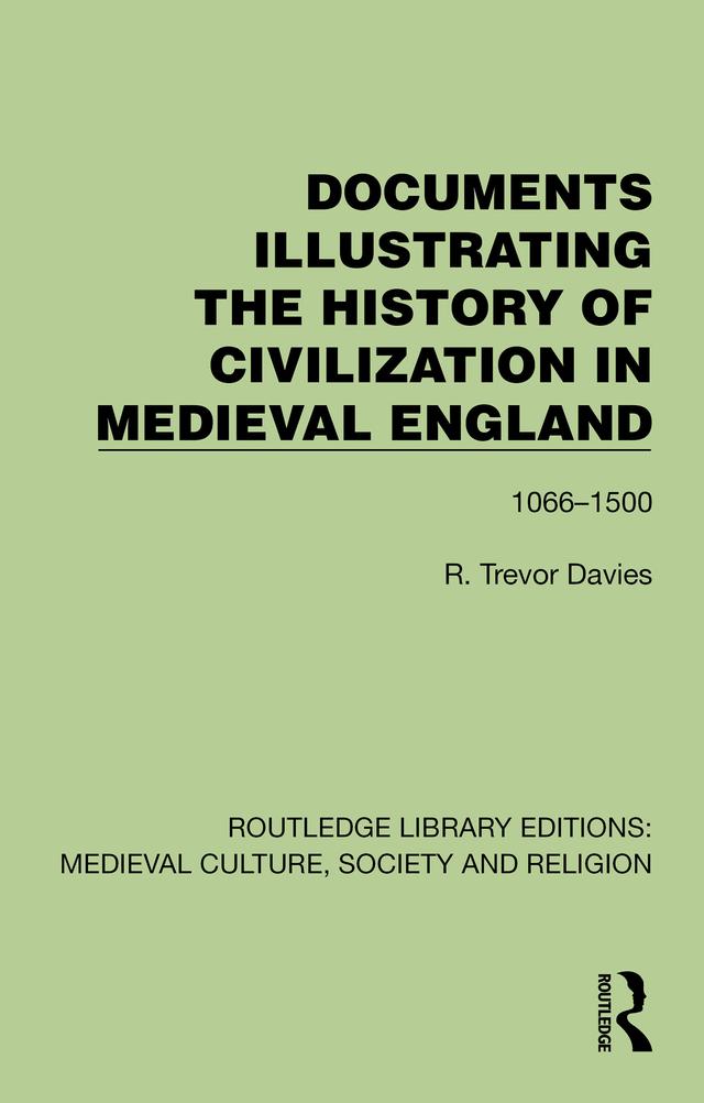 Documents Illustrating the History of Civilization in Medieval England by R. Trevor Davies