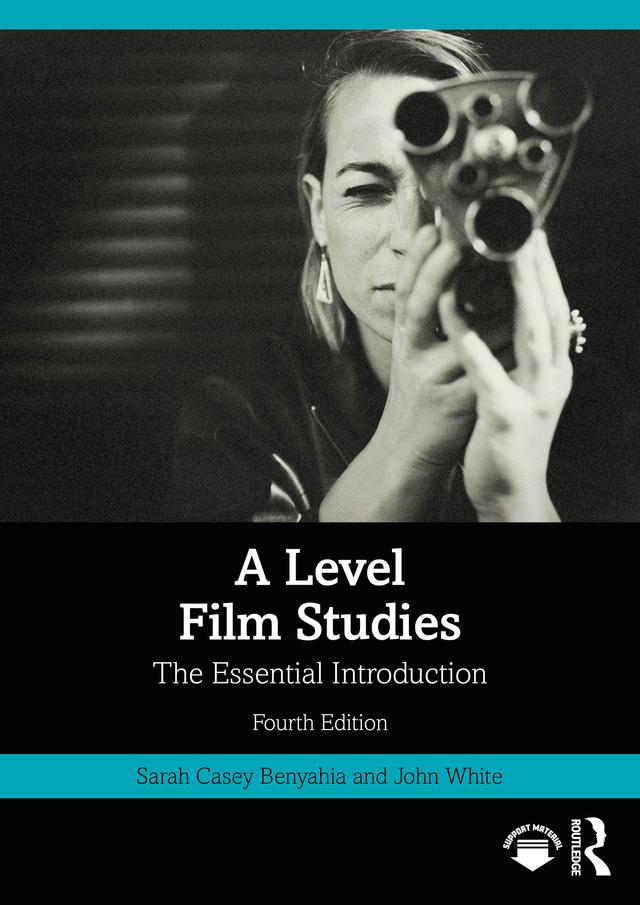 A Level Film Studies by John White, Sarah Casey Benyahia