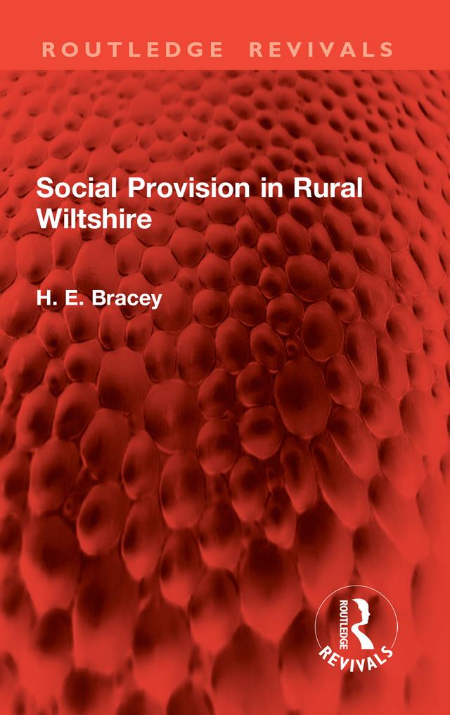 Social Provision in Rural Wiltshire by H. E. Bracey