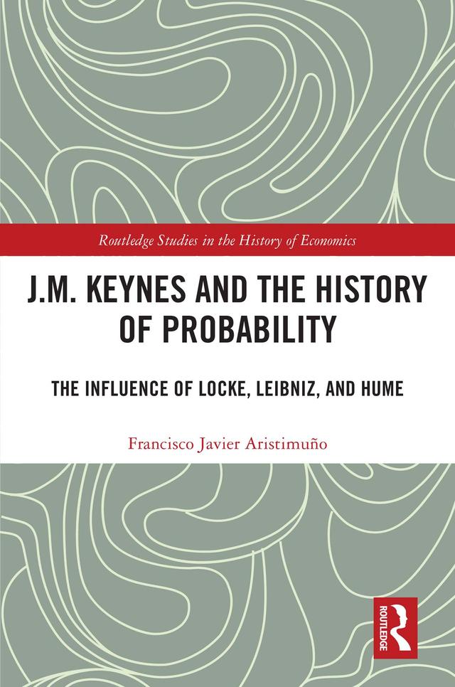 J.M. Keynes and the History of Probability by Francisco Javier Aristimuño