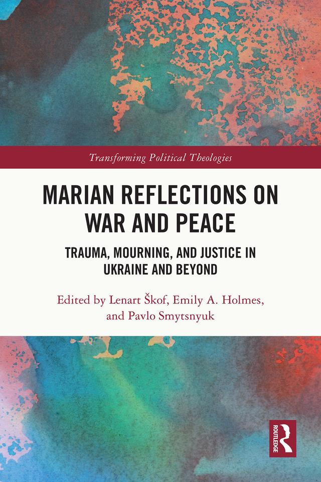 Marian Reflections on War and Peace by Emily A. Holmes, Lenart Škof, Pavlo Smytsnyuk
