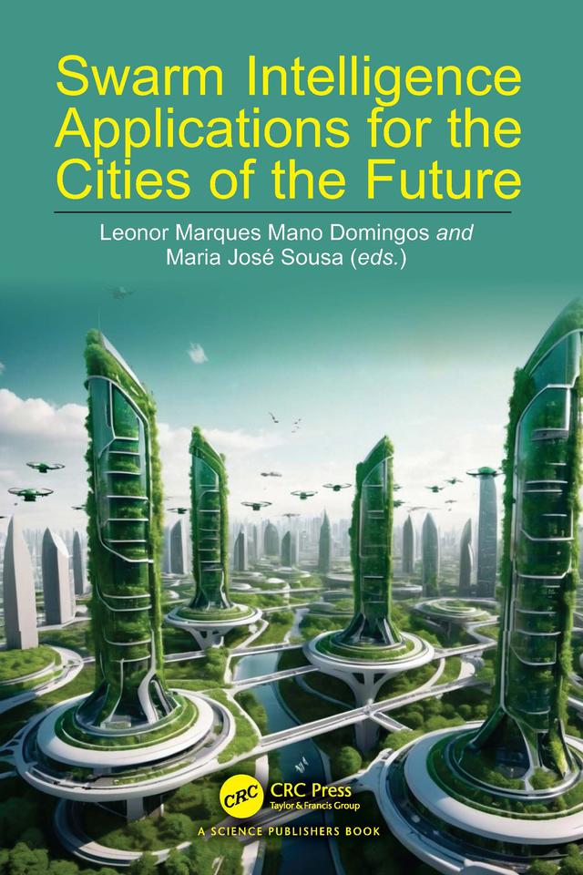 Swarm Intelligence Applications for the Cities of the Future by Leonor Marques Mano Domingos, Maria José Sousa