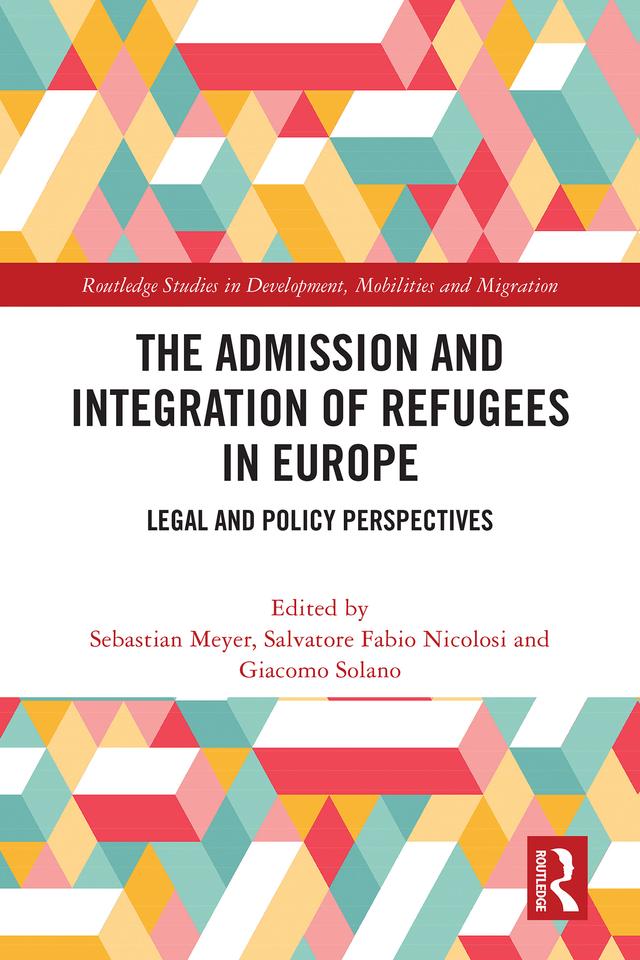 The Admission and Integration of Refugees in Europe by Giacomo Solano, Salvatore Fabio Nicolosi, Sebastian Meyer