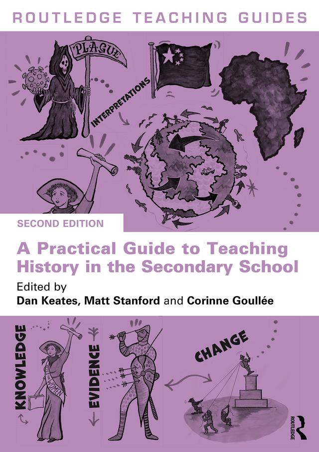 A Practical Guide to Teaching History in the Secondary School by Corinne Goullée, Dan Keates, Matt Stanford