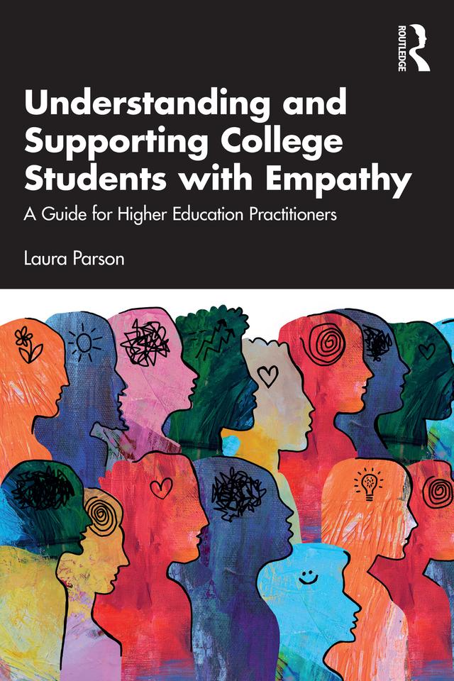 Understanding and Supporting College Students with Empathy by Laura Parson