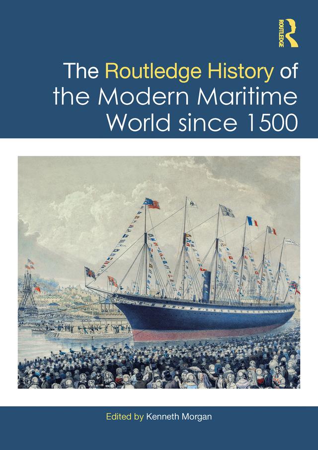 The Routledge History of the Modern Maritime World since 1500 by Kenneth Morgan