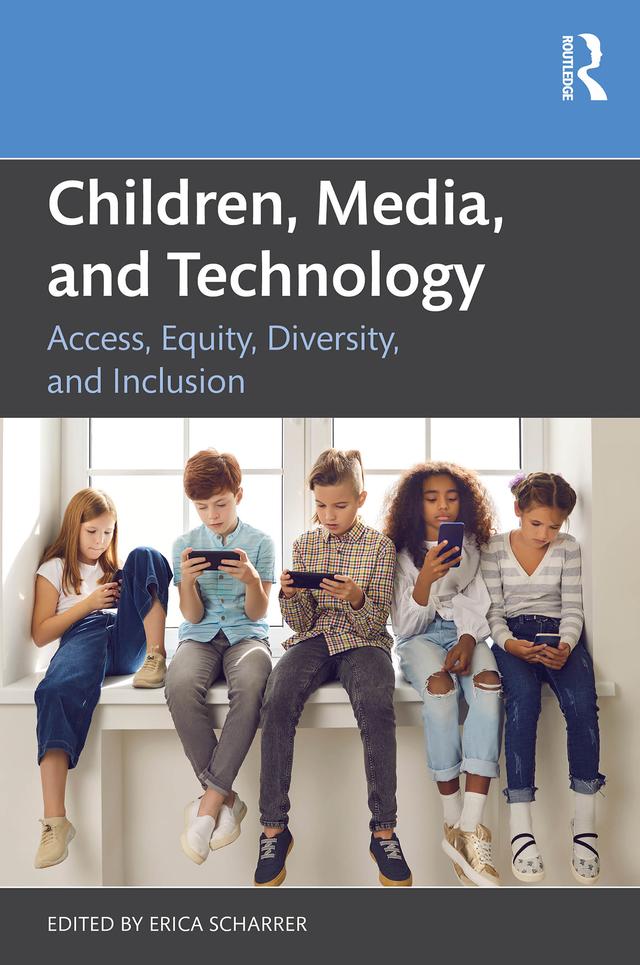 Children, Media, and Technology by Erica Scharrer