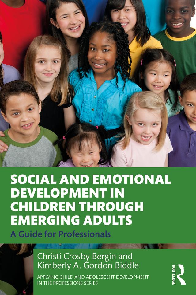 Social and Emotional Development in Children through Emerging Adults by Christi Crosby Bergin, Kimberly A. Gordon Biddle