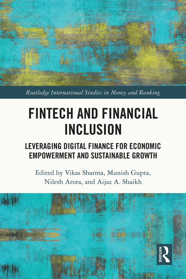 FinTech and Financial Inclusion by Aijaz A. Shaikh, Munish Gupta, Nilesh Arora, Vikas Sharma