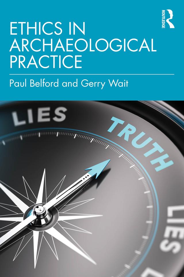 Ethics in Archaeological Practice by Gerry Wait, Paul Belford