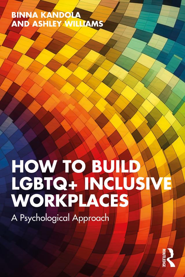 How to Build LGBTQ+ Inclusive Workplaces by Ashley Williams, Binna Kandola