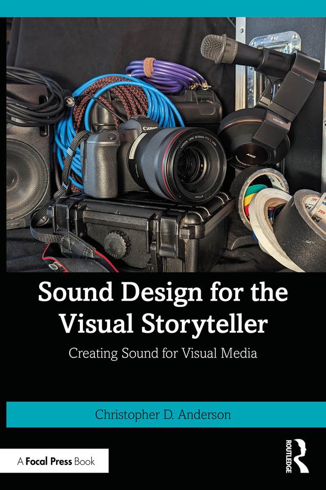 Sound Design for the Visual Storyteller by Christopher D. Anderson
