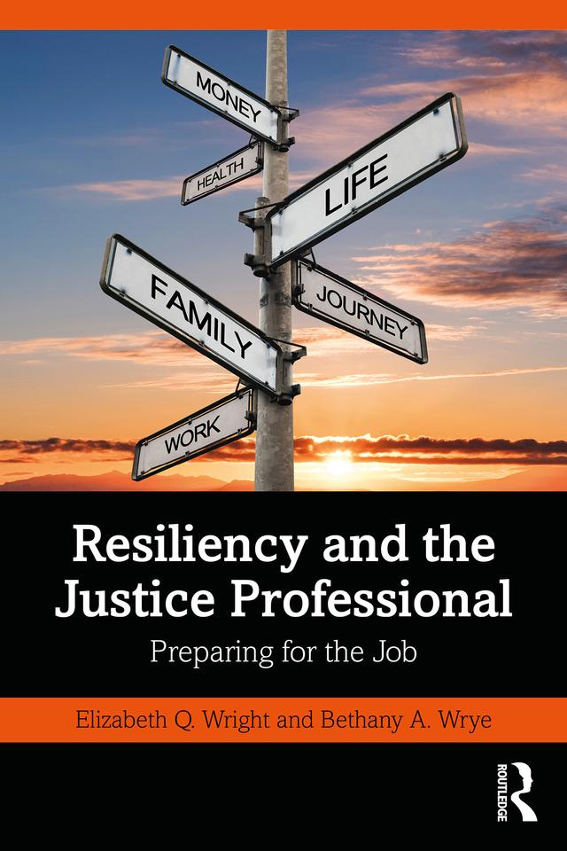 Resiliency and the Justice Professional by Bethany A. Wrye, Elizabeth Q. Wright