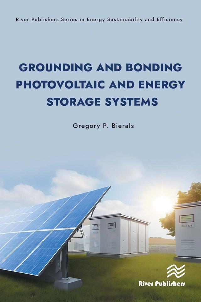 Grounding and Bonding Photovoltaic and Energy Storage Systems by Gregory P. Bierals