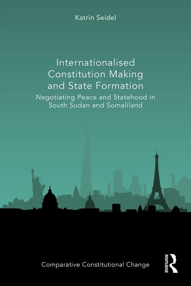 Internationalised Constitution Making and State Formation by Katrin Seidel