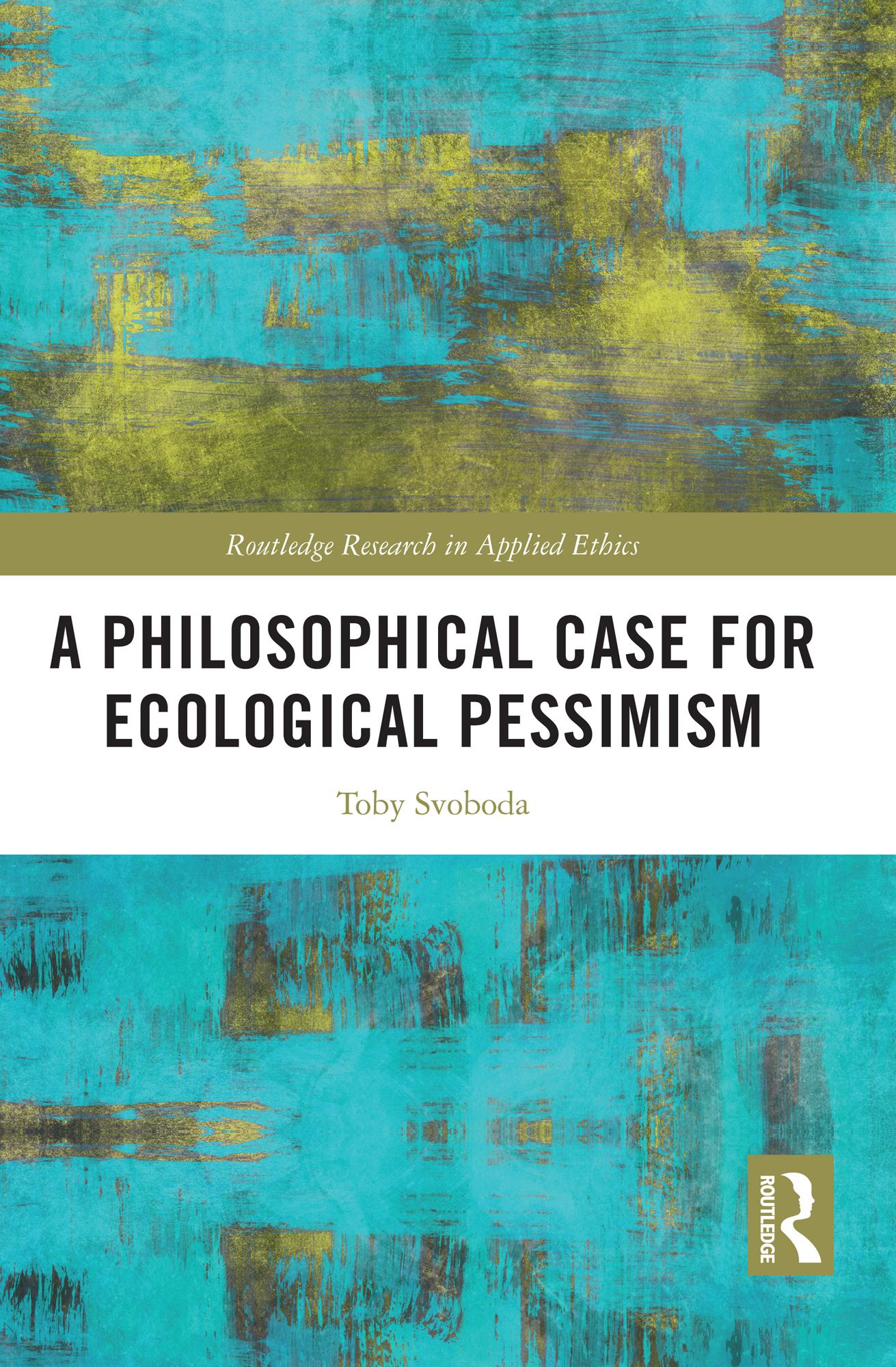 A Philosophical Case for Ecological Pessimism