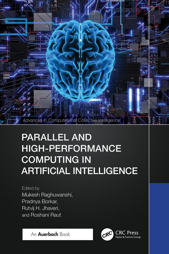Parallel and High-Performance Computing in Artificial Intelligence by Mukesh Raghuwanshi, Pradnya Borkar, Roshani Raut, Rutvij H. Jhaveri