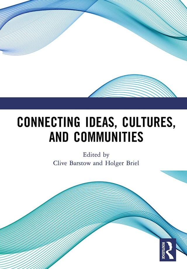 Connecting Ideas, Cultures, and Communities by Clive Barstow, Holger Briel
