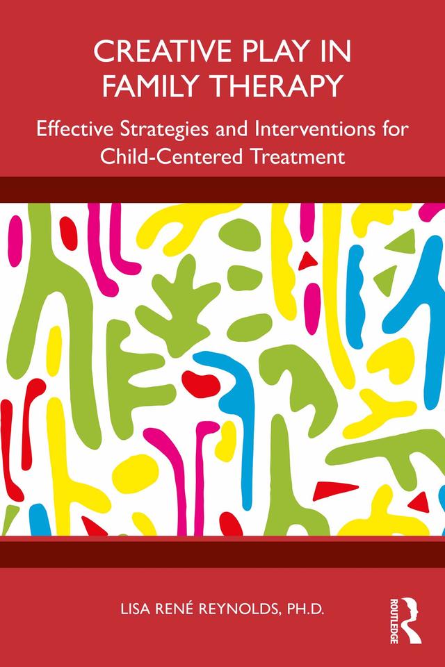 Creative Play in Family Therapy by Lisa René Reynolds