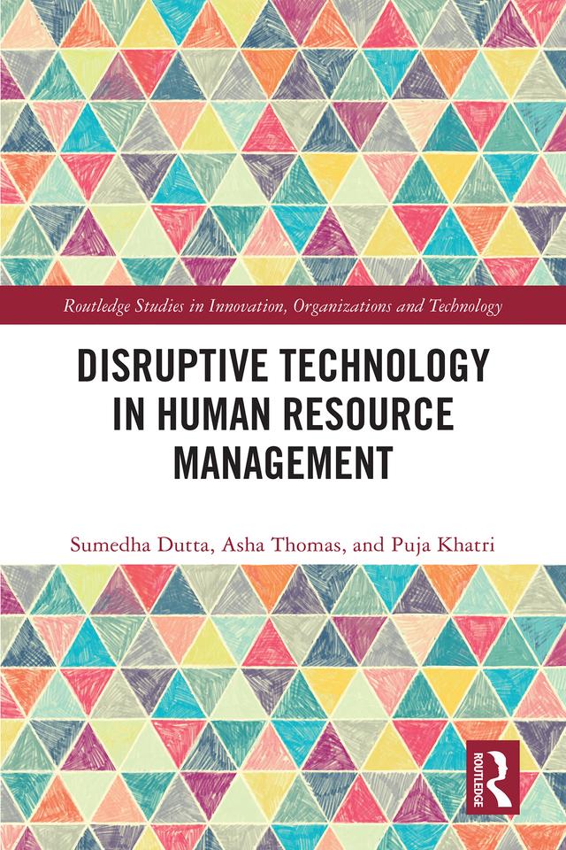 Disruptive Technology in Human Resource Management by Asha Thomas, Puja Khatri, Sumedha Dutta
