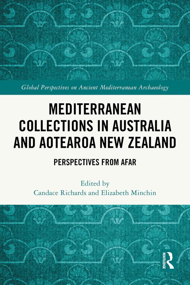 Mediterranean Collections in Australia and Aotearoa New Zealand by Candace Richards, Elizabeth Minchin