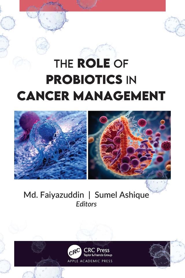 The Role of Probiotics in Cancer Management by Md. Faiyazuddin, Sumel Ashique
