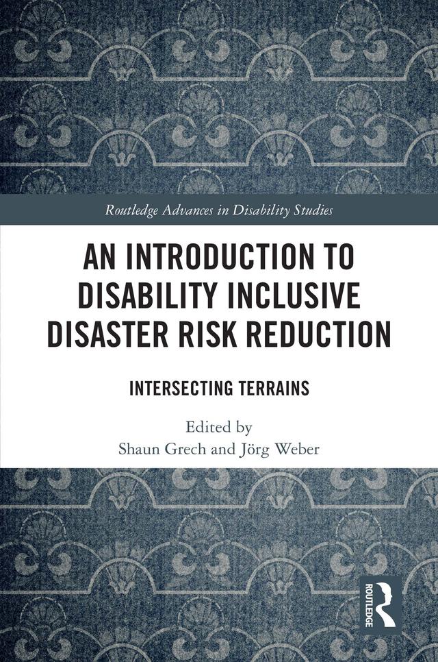 An Introduction to Disability Inclusive Disaster Risk Reduction by Jörg Weber, Shaun Grech