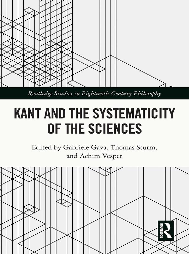 Kant and the Systematicity of the Sciences by Achim Vesper, Gabriele Gava, Thomas Sturm