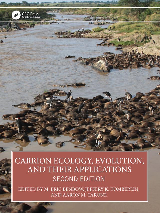 Carrion Ecology, Evolution, and Their Applications by Aaron M. Tarone, Jeffery K. Tomberlin, M. Eric Benbow