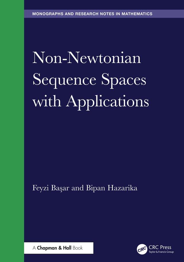 Non-Newtonian Sequence Spaces with Applications by Bipan Hazarika, Feyzi Başar