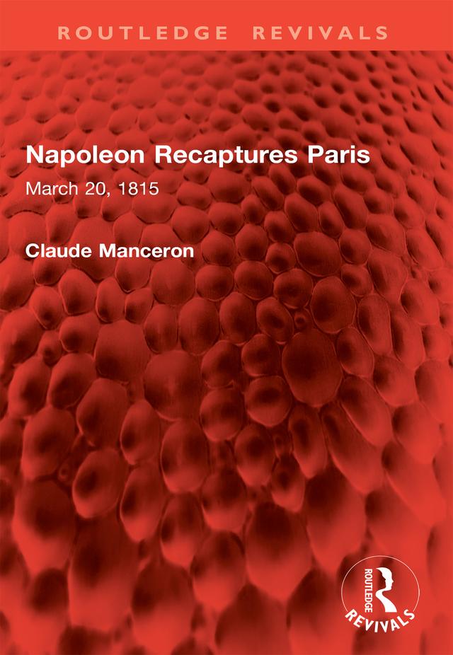 Napoleon Recaptures Paris by Claude Manceron