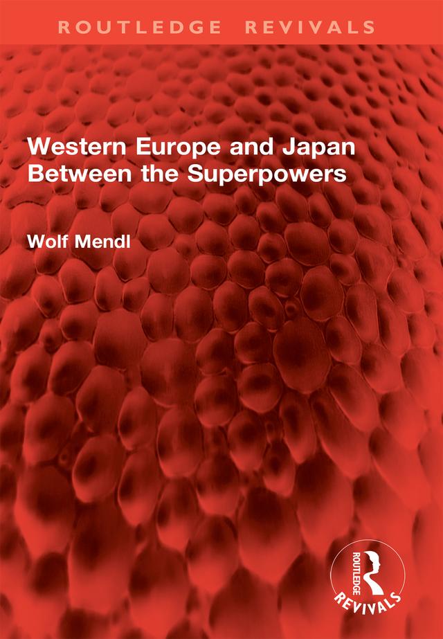 Western Europe and Japan Between the Superpowers by Wolf Mendl