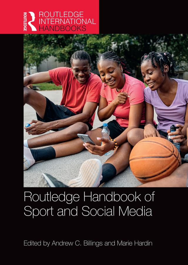 Routledge Handbook of Sport and Social Media by Andrew C. Billings, Marie Hardin