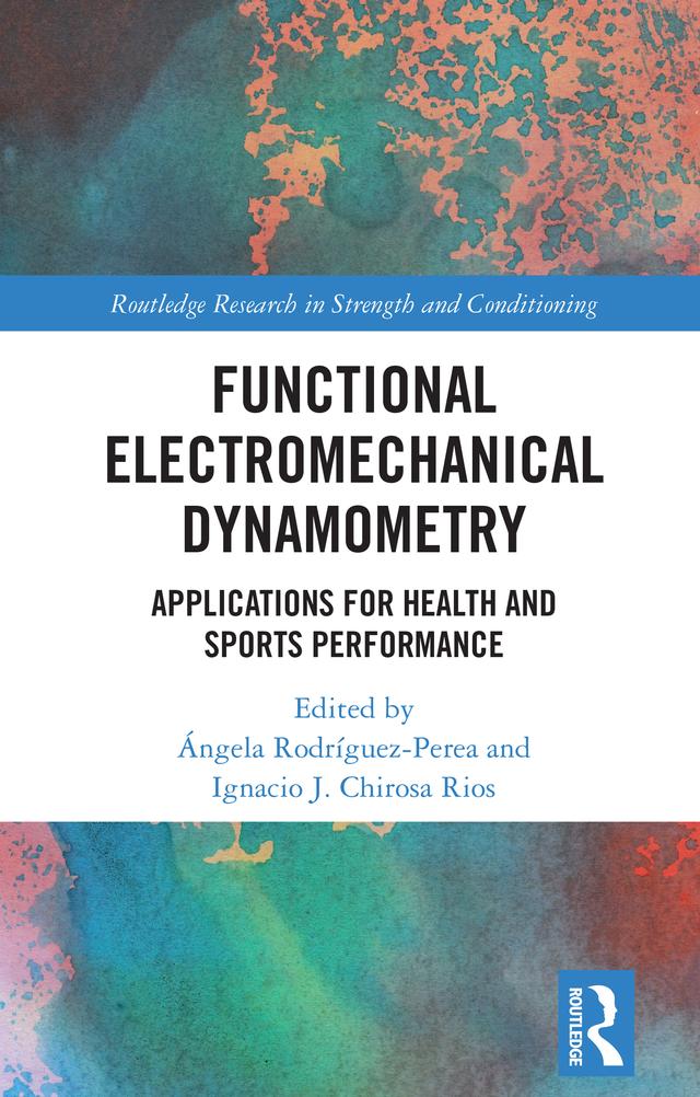 Functional Electromechanical Dynamometry by Ángela Rodríguez-Perea, Ignacio J. Chirosa Rios