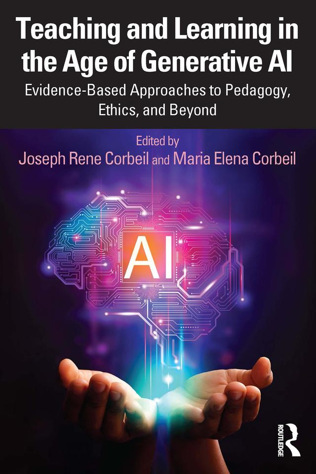 Teaching and Learning in the Age of Generative AI by Joseph Rene Corbeil, Maria Elena Corbeil