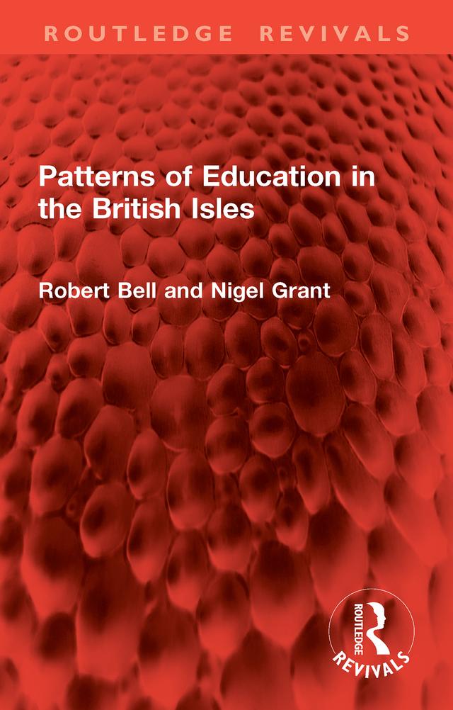 Patterns of Education in the British Isles by Nigel Grant, Robert Bell