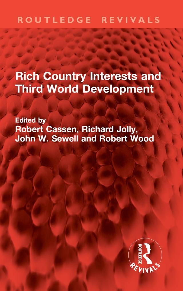 Rich Country Interests and Third World Development by John W. Sewell, Richard Jolly, Robert Cassen, Robert Wood