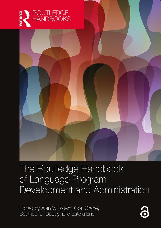 The Routledge Handbook of Language Program Development and Administration by Alan V. Brown, Beatrice C. Dupuy, Cori Crane, Estela Ene