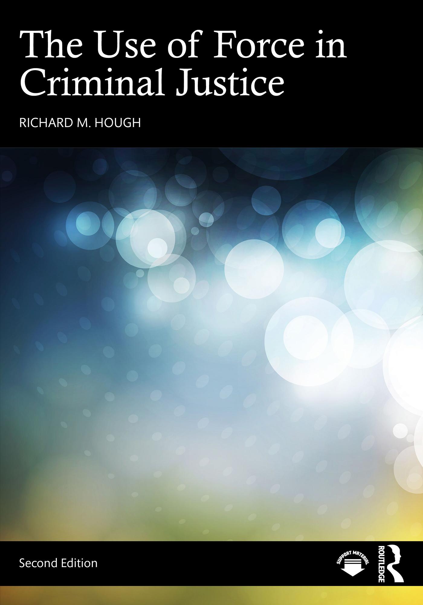 The Use of Force in Criminal Justice