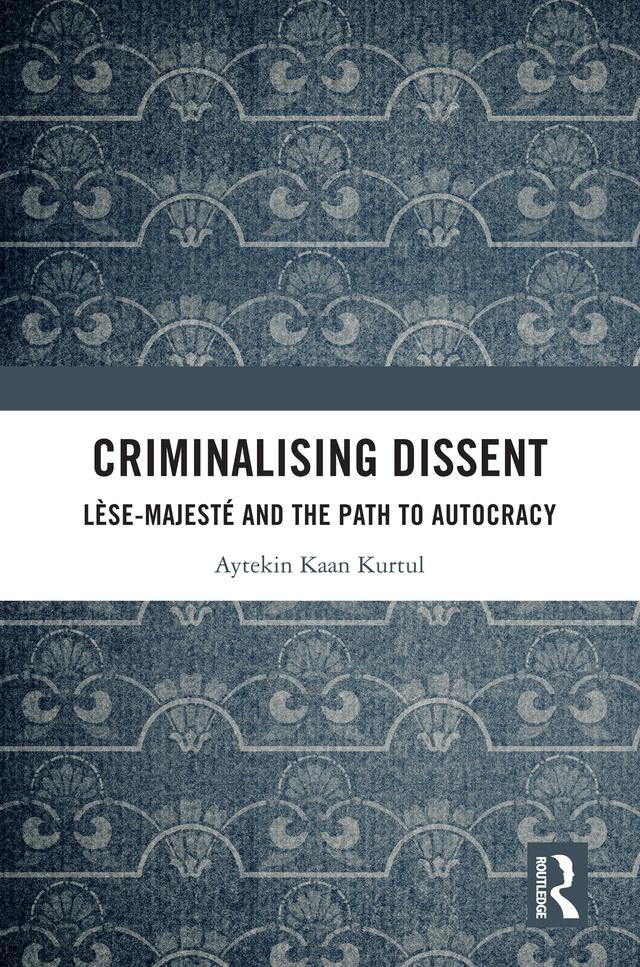 Criminalising Dissent by Aytekin Kaan Kurtul