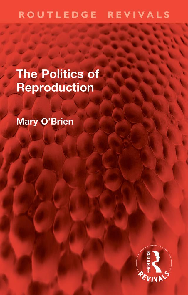 The Politics of Reproduction by Mary O'Brien