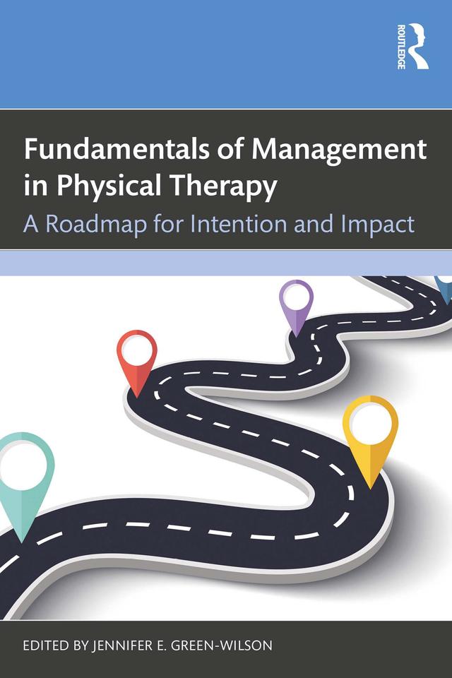 Fundamentals of Management in Physical Therapy by Jennifer E. Green-Wilson