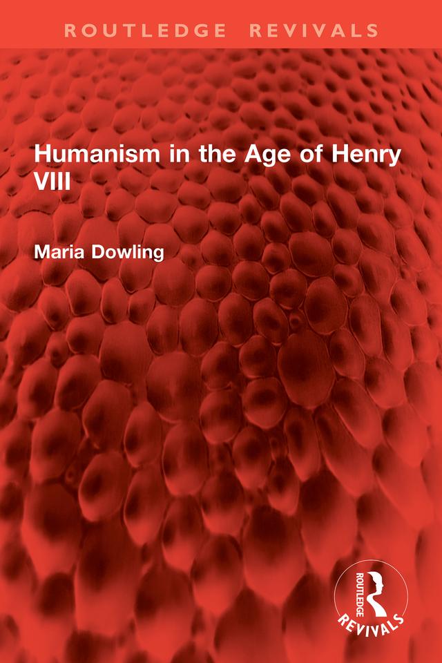 Humanism in the Age of Henry VIII by Maria Dowling