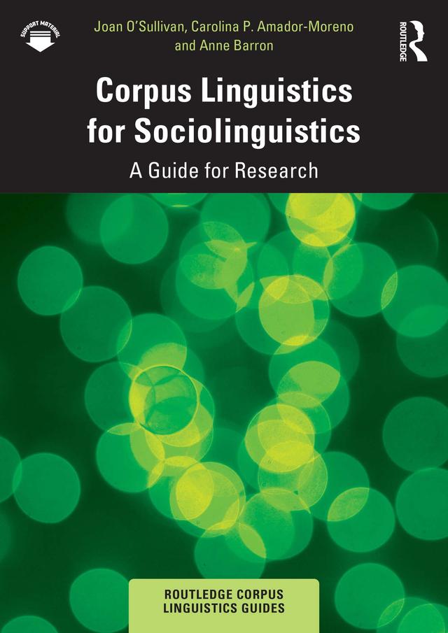 Corpus Linguistics for Sociolinguistics by Anne Barron, Carolina P. Amador-Moreno, Joan O’Sullivan