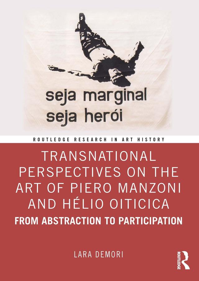 Transnational Perspectives on the Art of Piero Manzoni and Hélio Oiticica by Lara Demori