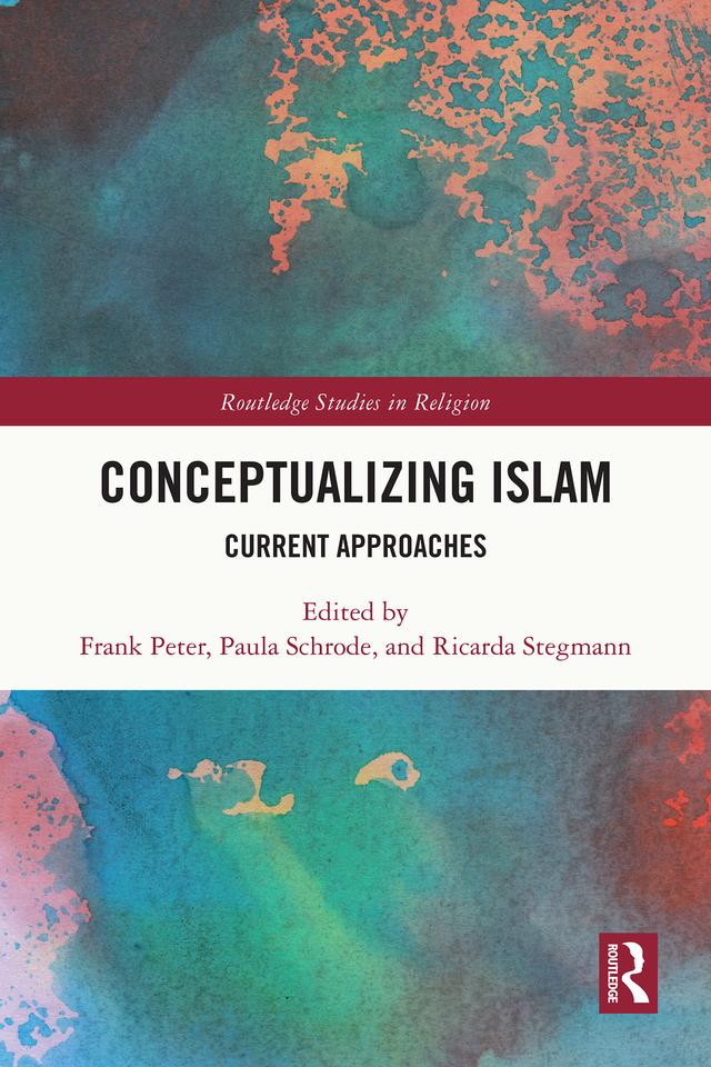 Conceptualizing Islam by Frank Peter, Paula Schrode, Ricarda Stegmann