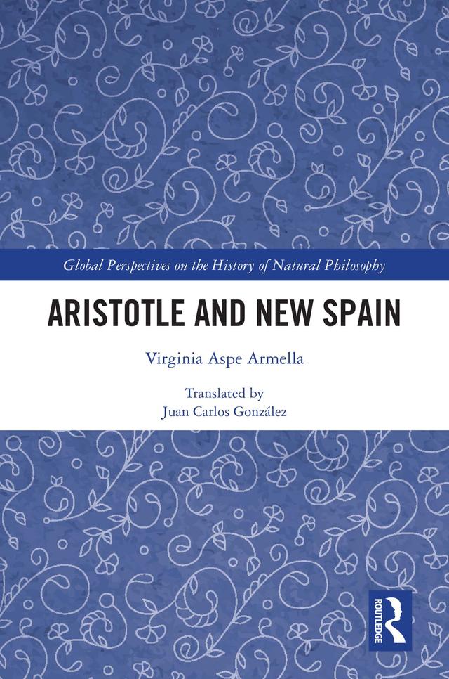 Aristotle and New Spain by Juan Carlos González, Virginia Aspe Armella