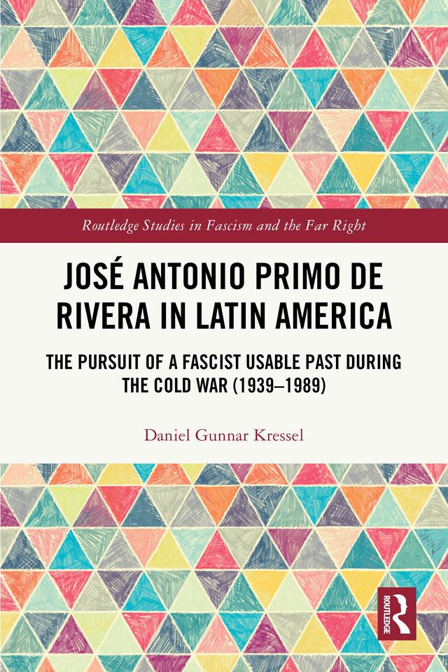 José Antonio Primo de Rivera in Latin America by Daniel Gunnar Kressel