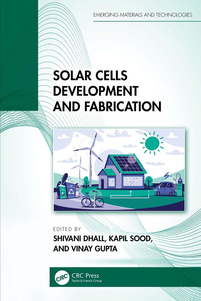 Solar Cells Development and Fabrication by Kapil Sood, Shivani Dhall, Vinay Gupta