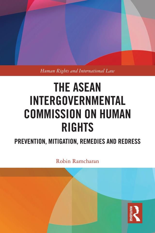 The ASEAN Intergovernmental Commission on Human Rights by Robin Ramcharan